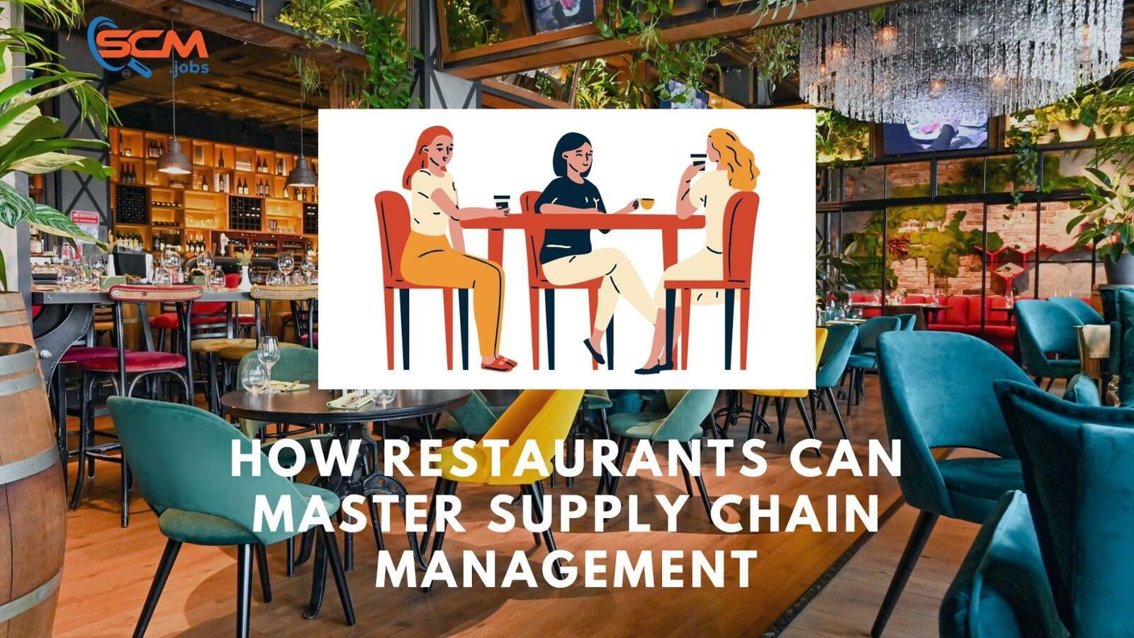 How Restaurants Can Master Supply Chain Management